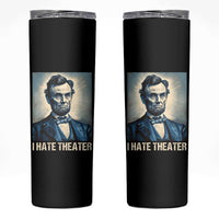 I Hate Theater Abraham Lincoln Skinny Tumbler - Wonder Print Shop