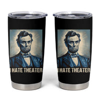 I Hate Theater Abraham Lincoln Tumbler Cup - Wonder Print Shop