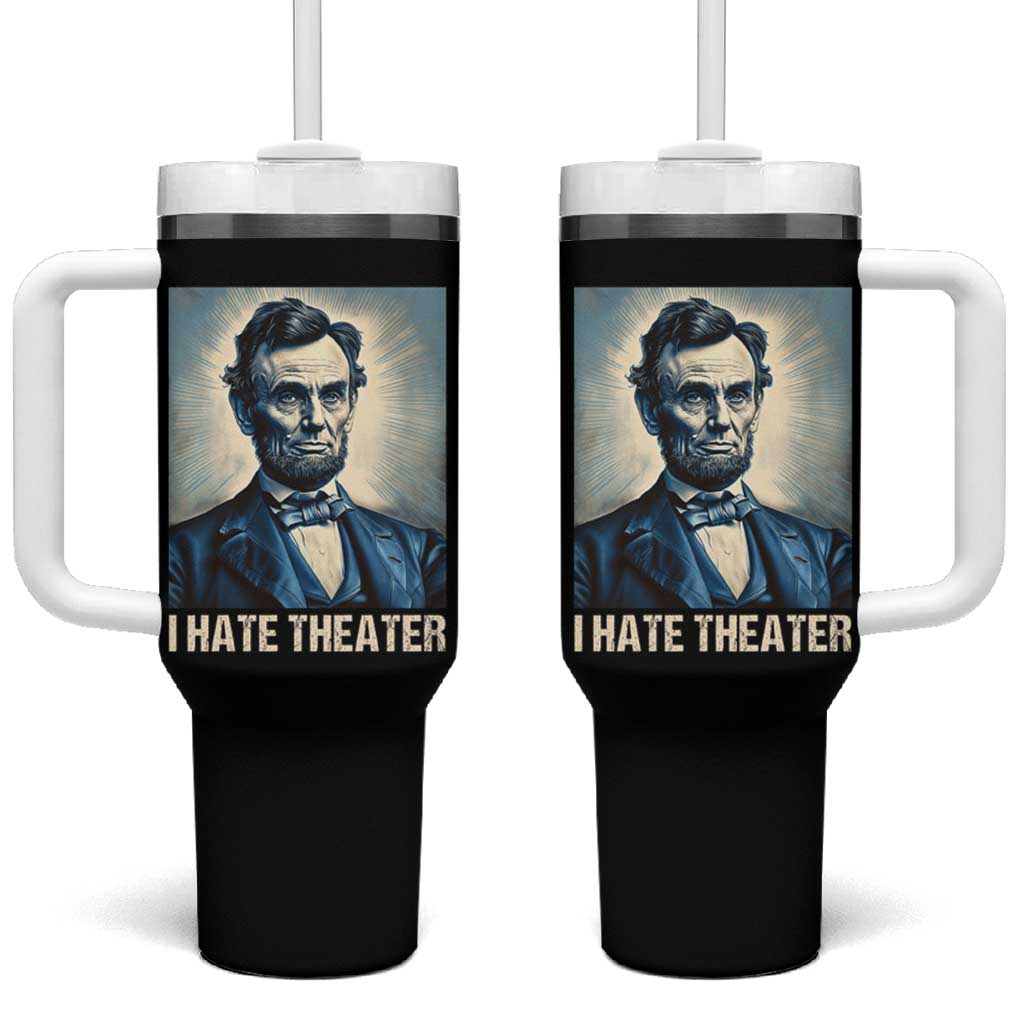 I Hate Theater Abraham Lincoln Tumbler With Handle - Wonder Print Shop