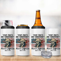 Thomas Jefferson 4 in 1 Can Cooler Tumbler Crap That's Due Tomorrow Funny 4th of July 1776 - Wonder Print Shop