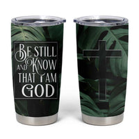 Christian Tumbler Cup Be Still And Know That I Am God Aesthetic - Wonder Print Shop