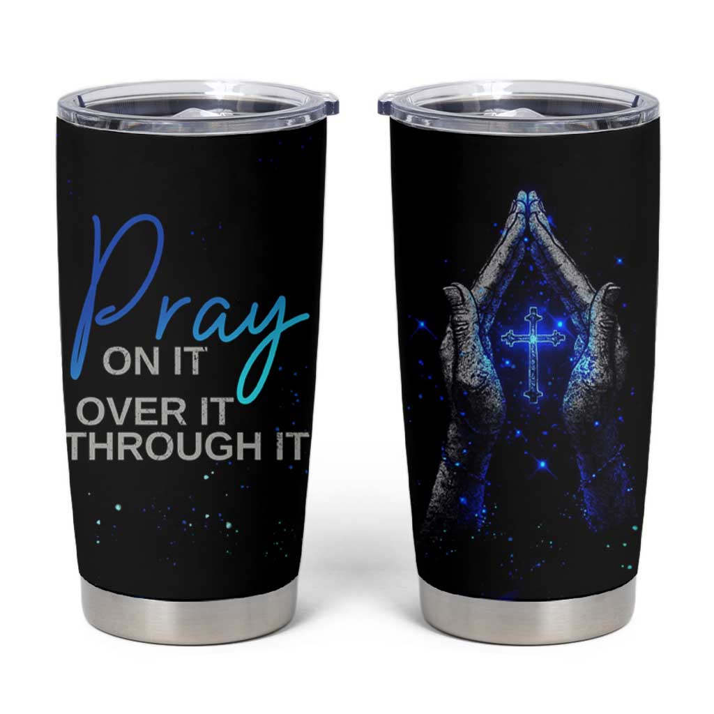 Christian Prayer Tumbler Cup Pray On It Pray Over It Pray Through It - Wonder Print Shop