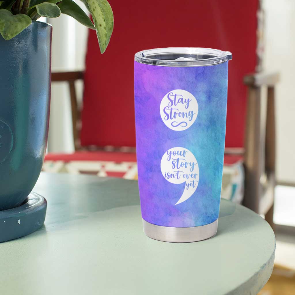 Suicide Prevention Awareness Tumbler Cup Stay Stronger Your Story Isn't Over Yet - Wonder Print Shop