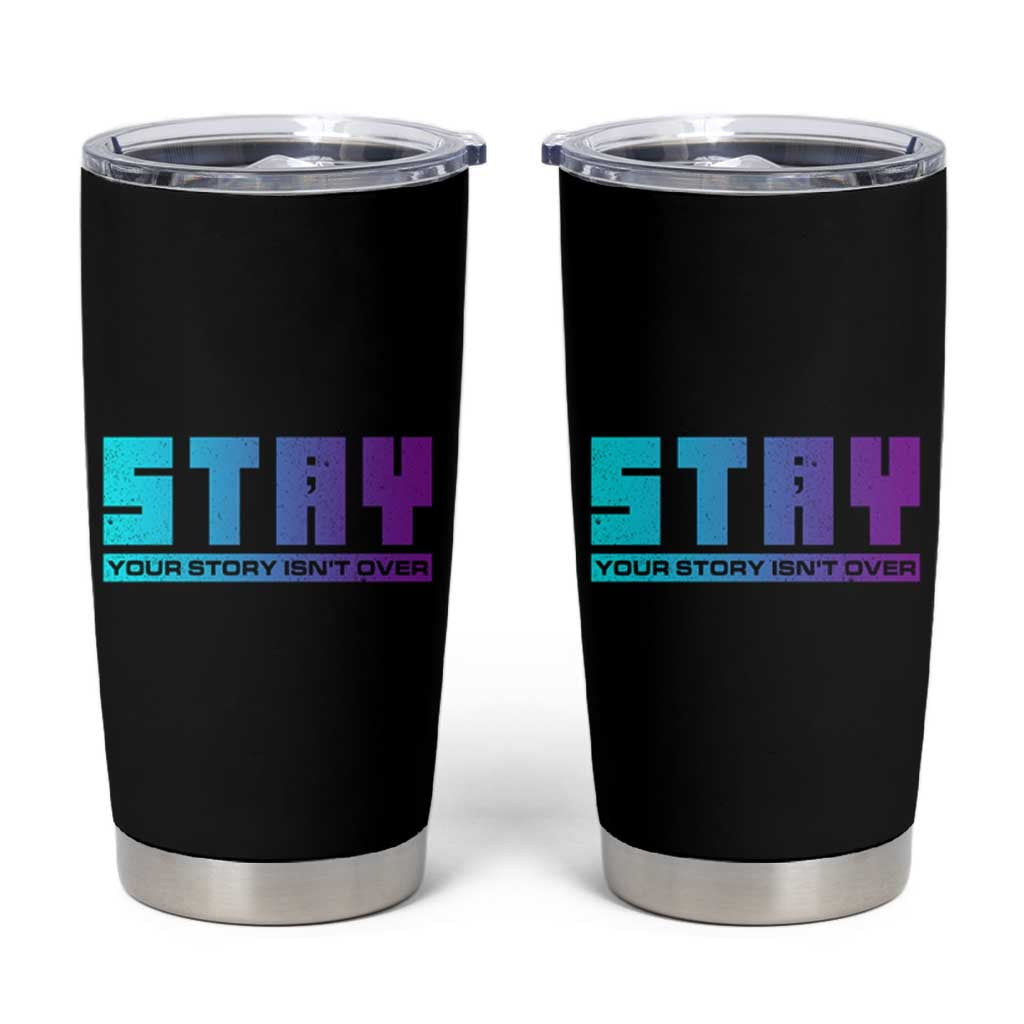 Suicide Prevention Stay Tumbler Cup Your Story Is Not Over Semicolon - Wonder Print Shop