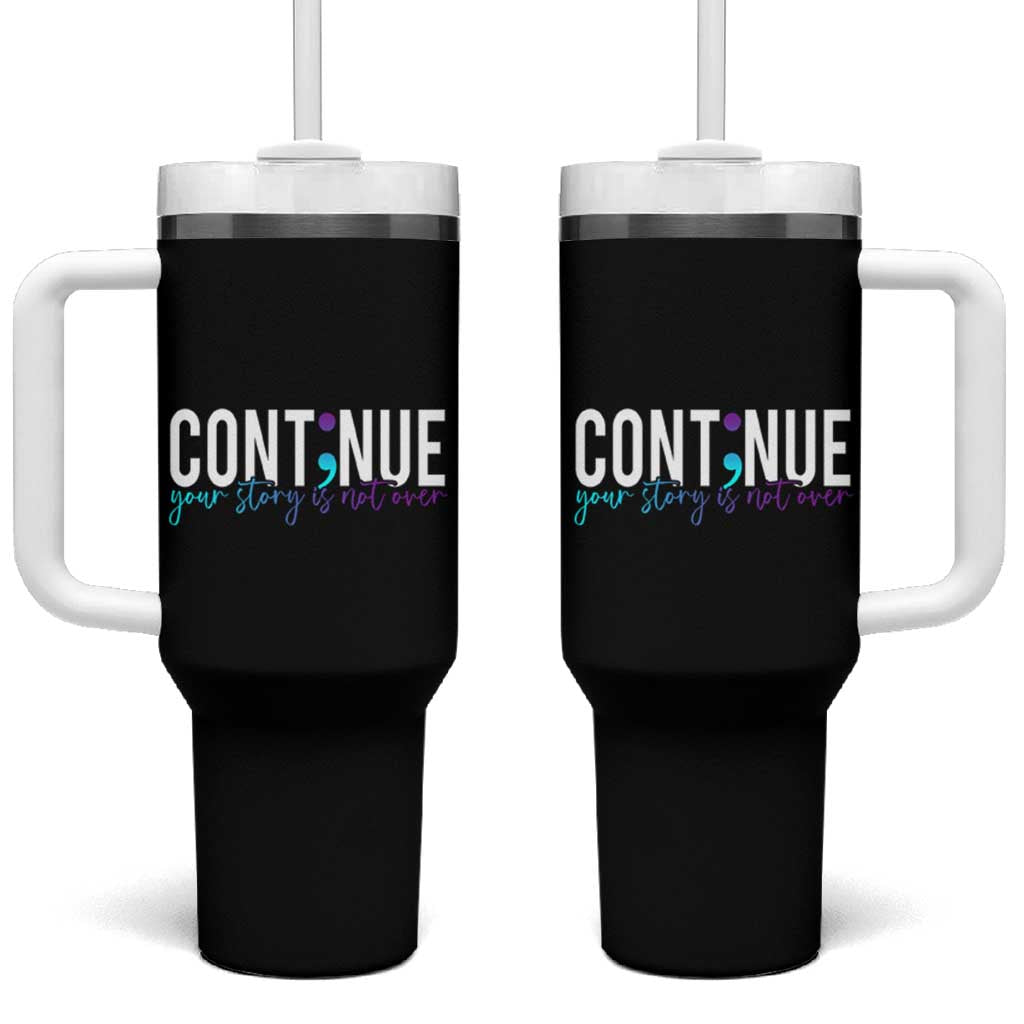 Semicolon Continue Suicide Prevention Tumbler With Handle Your Story Is Not Over - Wonder Print Shop
