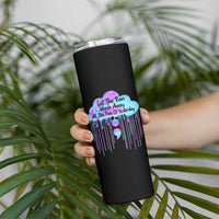 Suicide Prevention Skinny Tumbler Let The Rain Wash Away All The Pain Of Yesterday - Wonder Print Shop