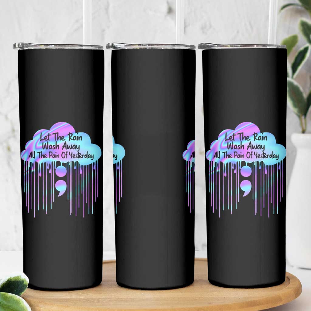 Suicide Prevention Skinny Tumbler Let The Rain Wash Away All The Pain Of Yesterday - Wonder Print Shop