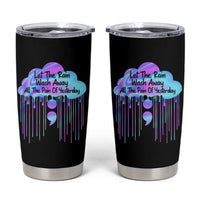 Suicide Prevention Tumbler Cup Let The Rain Wash Away All The Pain Of Yesterday - Wonder Print Shop