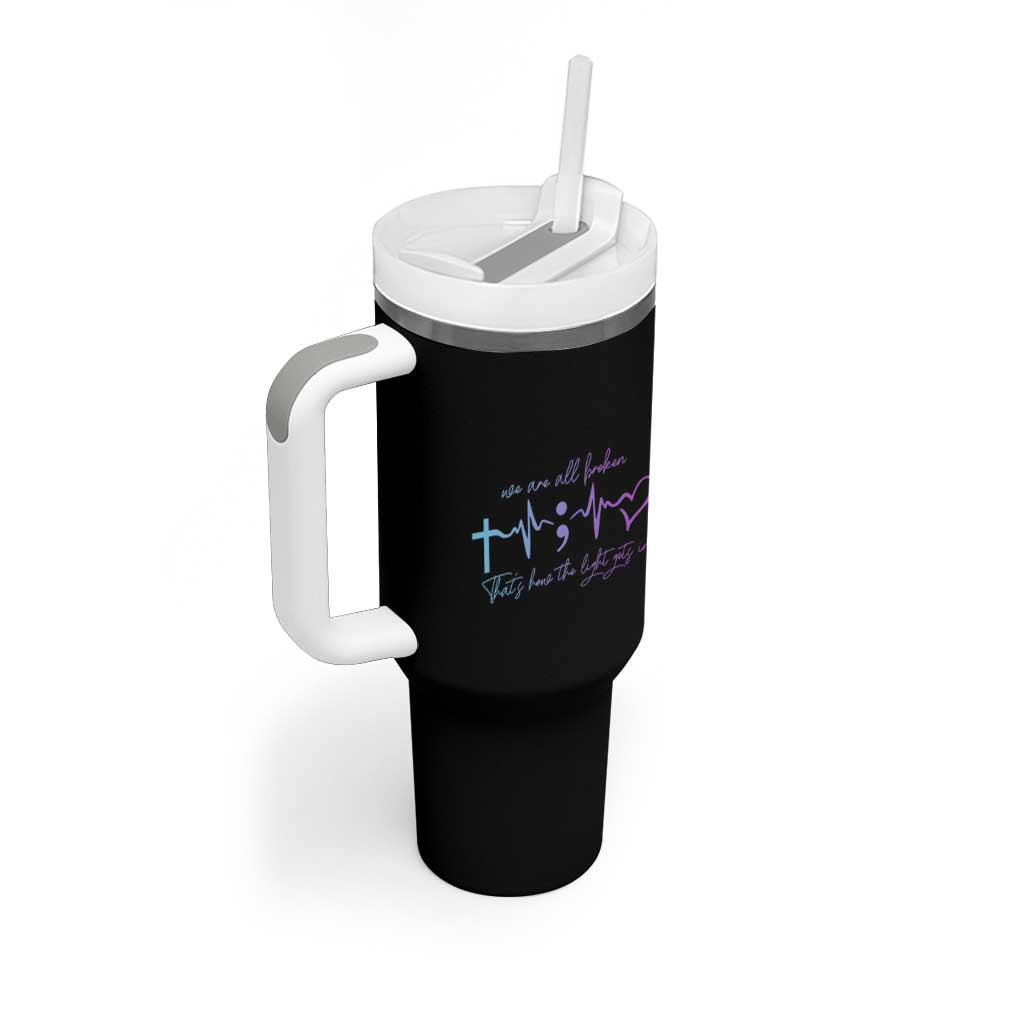 Suicide Prevention Tumbler With Handle We Are All Broken That's How The Light Gets In - Wonder Print Shop