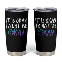 Suicide Prevention Tumbler Cup It's Okay To Not Be Okay Semicolon - Wonder Print Shop