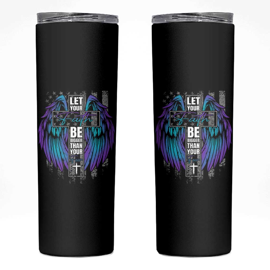 Suicide Prevention Skinny Tumbler Let Your Faith Be Bigger Than Your Fear Christian - Wonder Print Shop