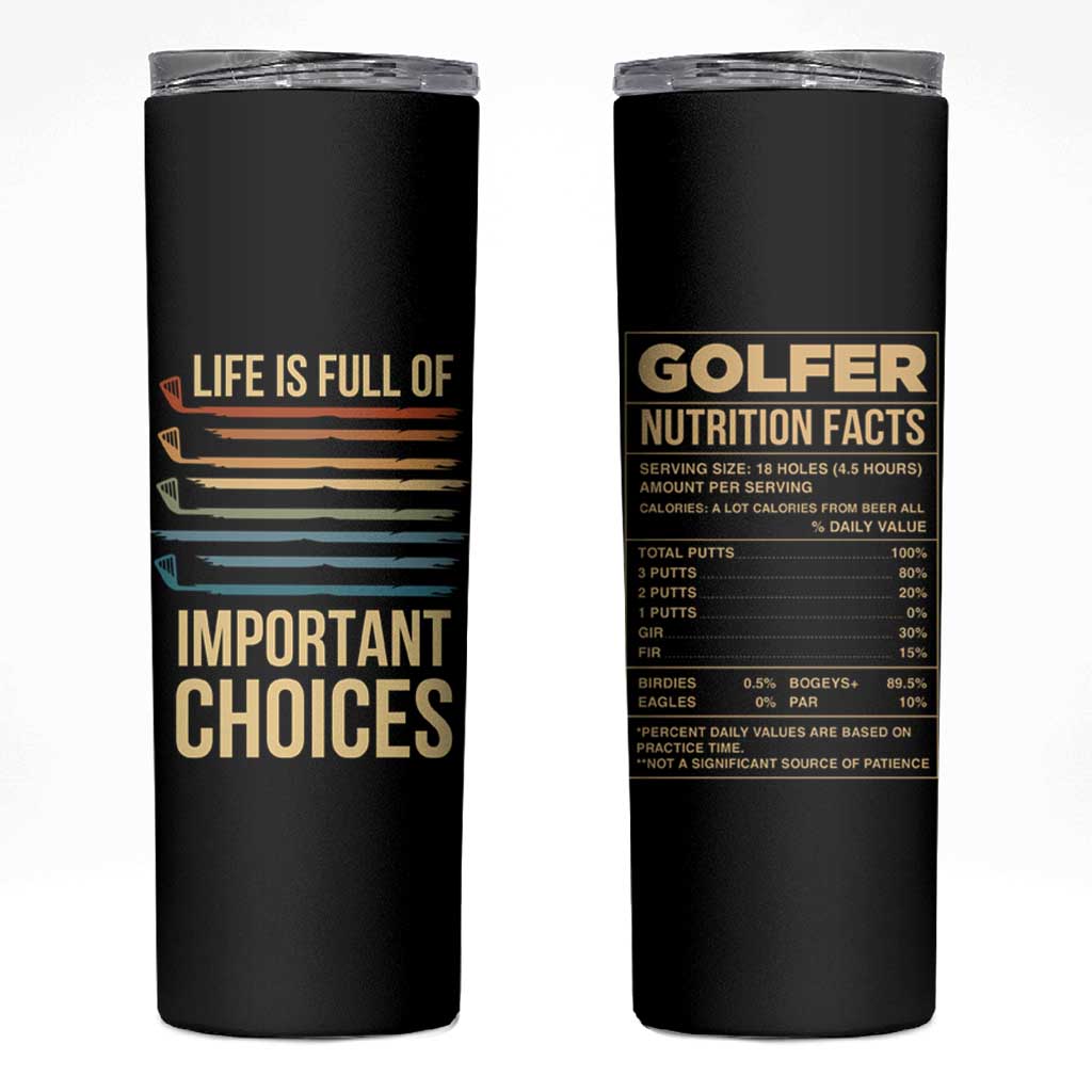 Golf Player Skinny Tumbler Life Is Full Of Important Choices