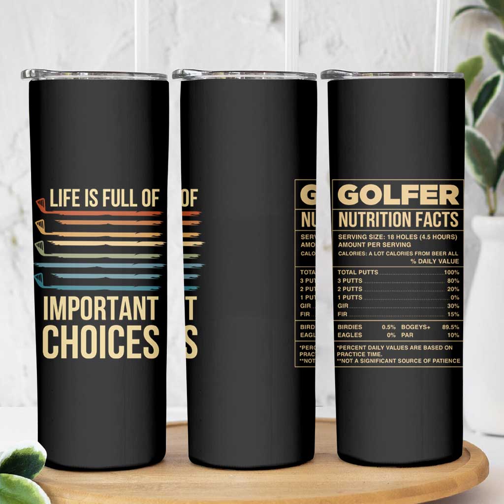 Golf Player Skinny Tumbler Life Is Full Of Important Choices
