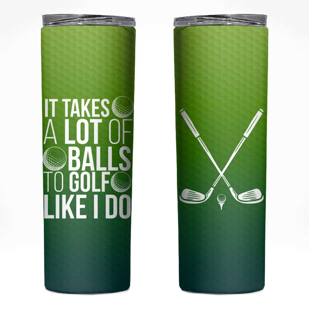 Gifts for Golf Player Skinny Tumbler It Takes A Lot Of Balls To Golf Like I Do
