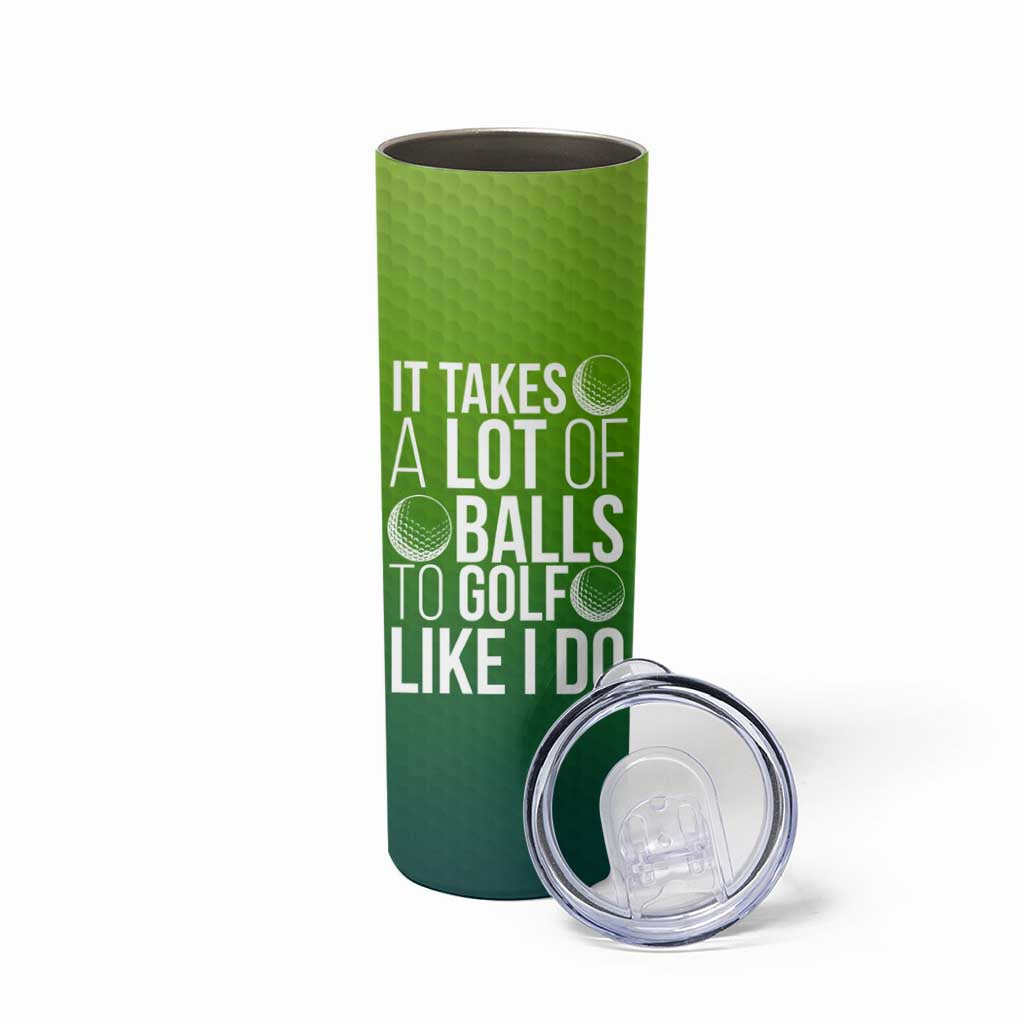 Gifts for Golf Player Skinny Tumbler It Takes A Lot Of Balls To Golf Like I Do