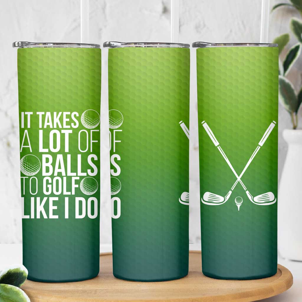 Gifts for Golf Player Skinny Tumbler It Takes A Lot Of Balls To Golf Like I Do