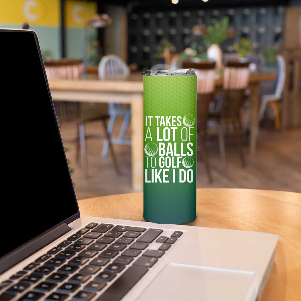 Gifts for Golf Player Skinny Tumbler It Takes A Lot Of Balls To Golf Like I Do