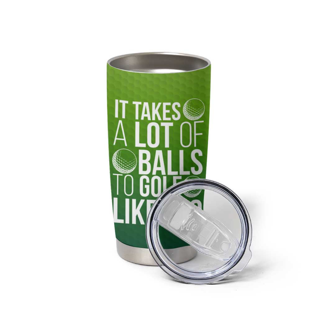 Gifts for Golf Player Tumbler Cup It Takes A Lot Of Balls To Golf Like I Do