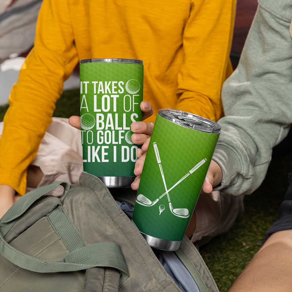 Gifts for Golf Player Tumbler Cup It Takes A Lot Of Balls To Golf Like I Do