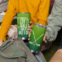 Gifts for Golf Player Tumbler Cup It Takes A Lot Of Balls To Golf Like I Do