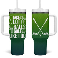 Gifts for Golf Player Tumbler With Handle It Takes A Lot Of Balls To Golf Like I Do