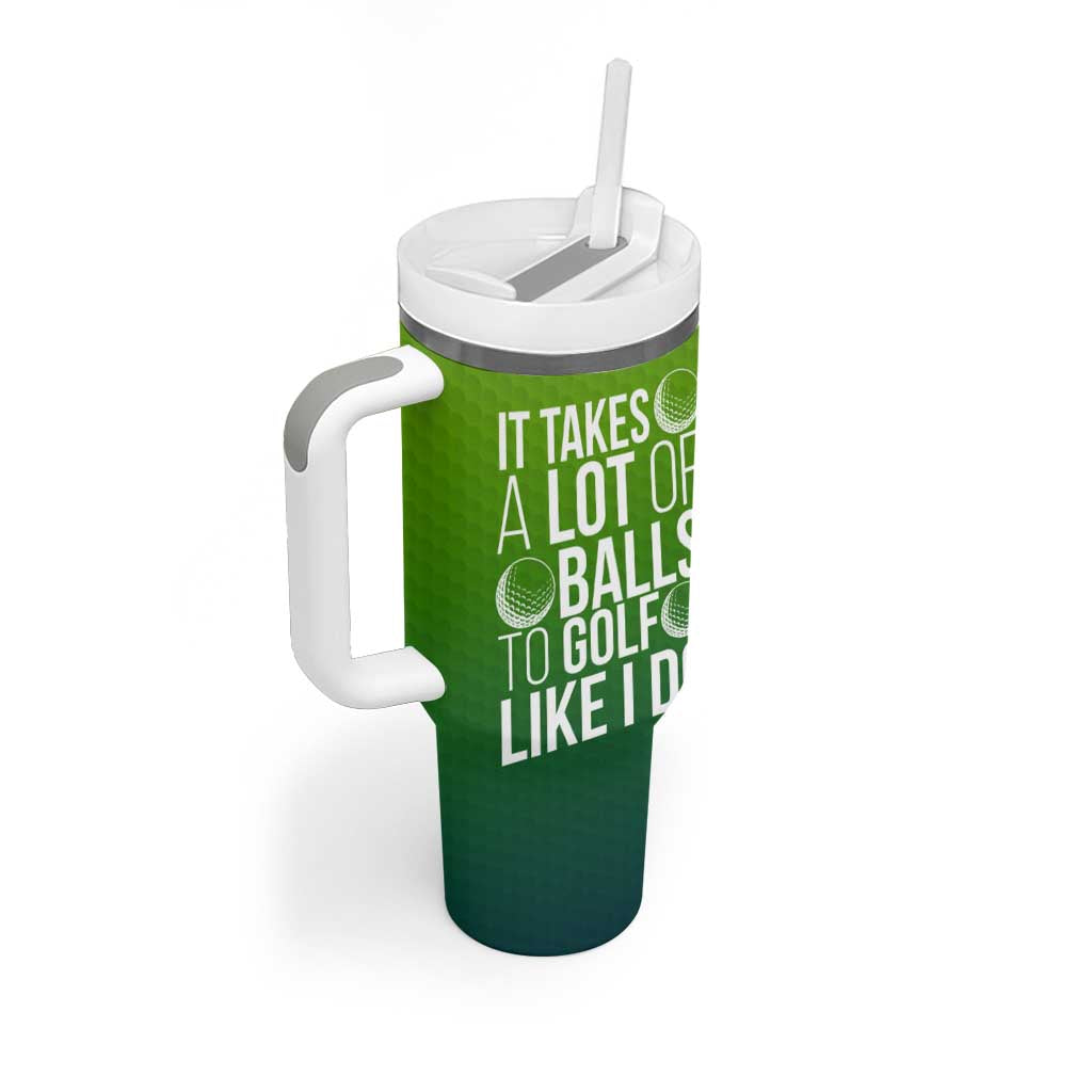 Gifts for Golf Player Tumbler With Handle It Takes A Lot Of Balls To Golf Like I Do
