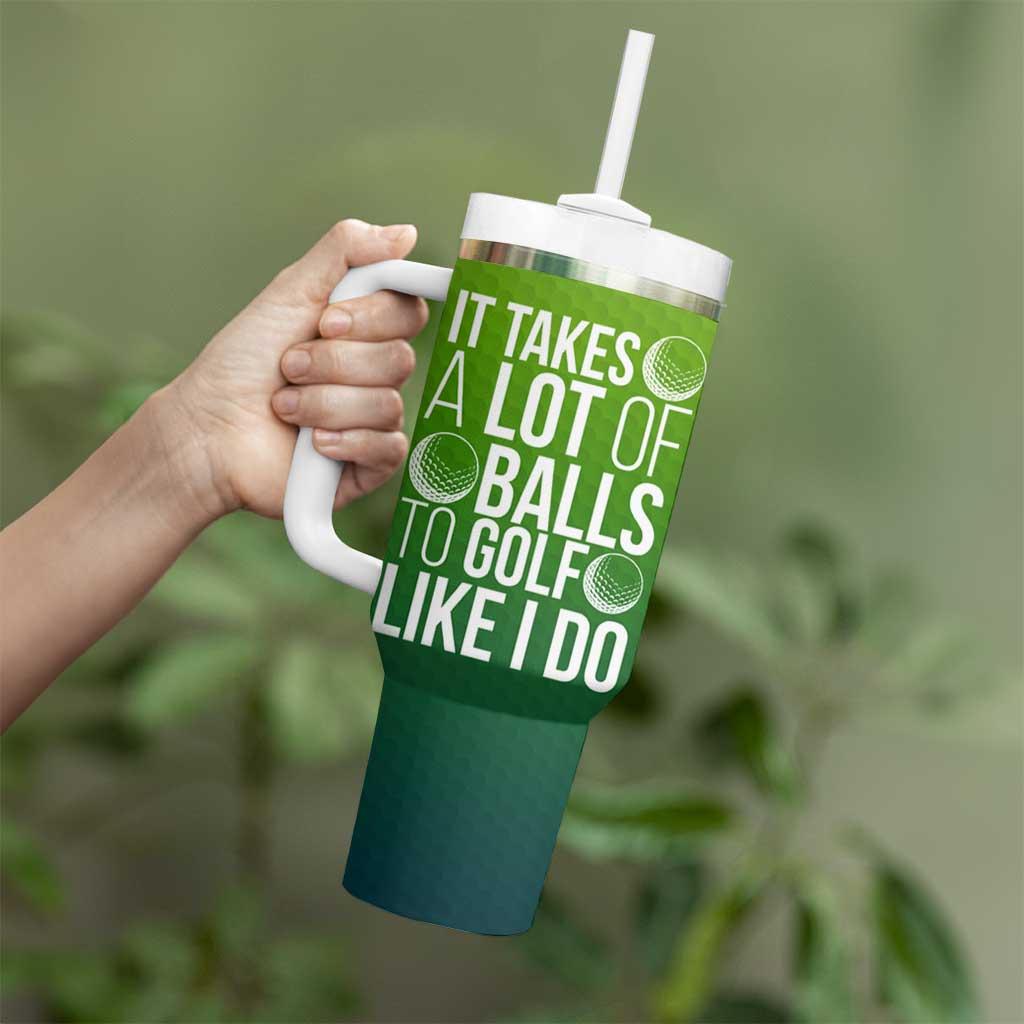 Gifts for Golf Player Tumbler With Handle It Takes A Lot Of Balls To Golf Like I Do
