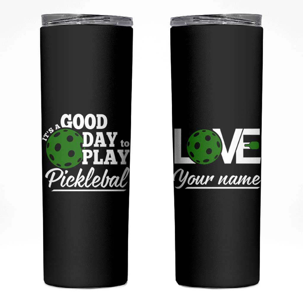Personalized Pickleball Player Skinny Tumbler Custom Name It's A Good Day To Play Pickleball