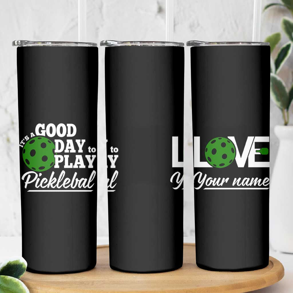 Personalized Pickleball Player Skinny Tumbler Custom Name It's A Good Day To Play Pickleball