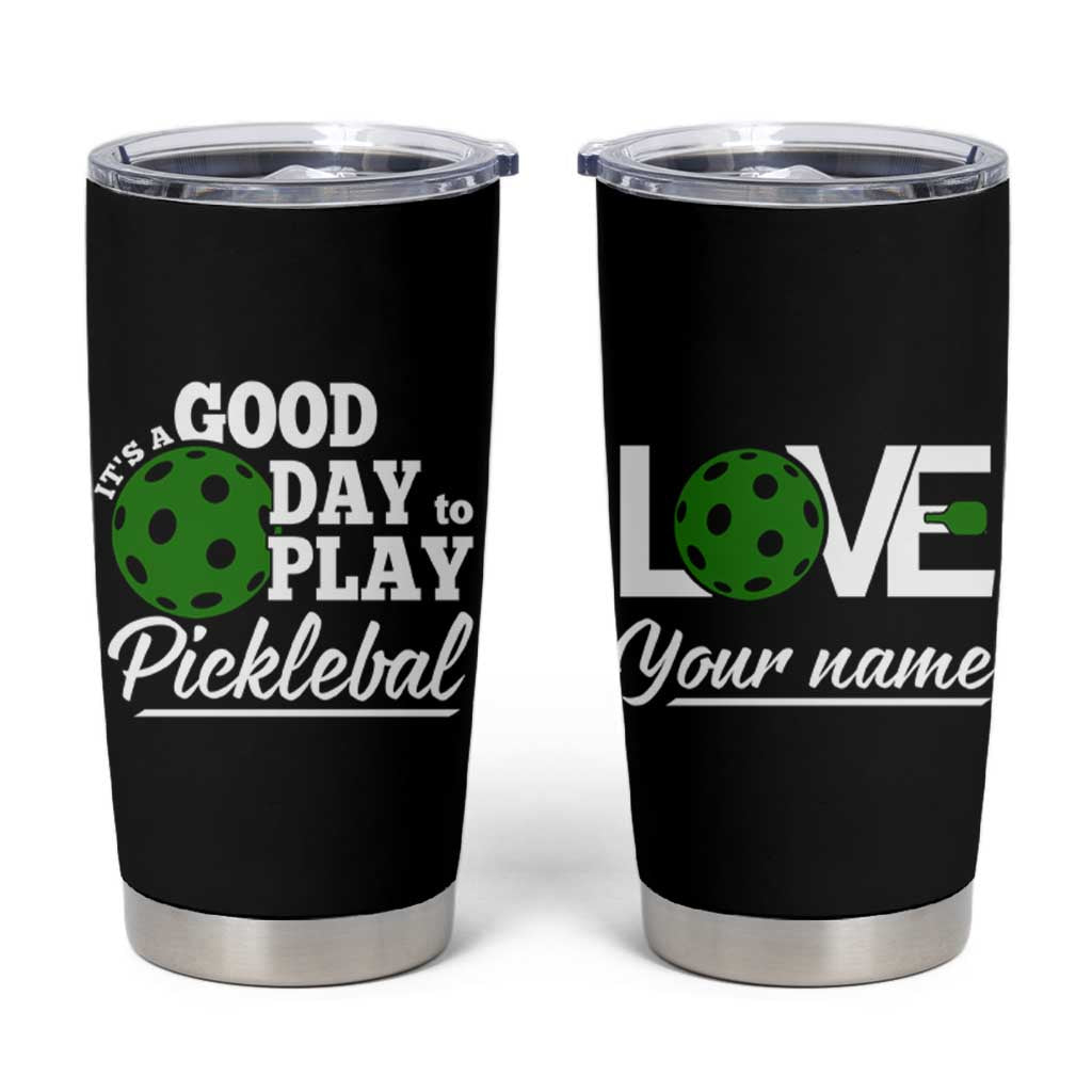 Personalized Pickleball Player Tumbler Cup Custom Name It's A Good Day To Play Pickleball