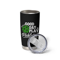 Personalized Pickleball Player Tumbler Cup Custom Name It's A Good Day To Play Pickleball