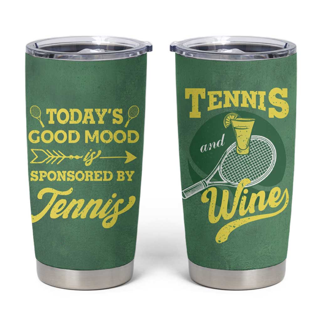 Gifts for Tennis Player Tumbler Cup Today's Good Mood Is Sponsored By Tennis And Wine