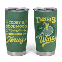 Gifts for Tennis Player Tumbler Cup Today's Good Mood Is Sponsored By Tennis And Wine