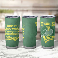 Gifts for Tennis Player Tumbler Cup Today's Good Mood Is Sponsored By Tennis And Wine