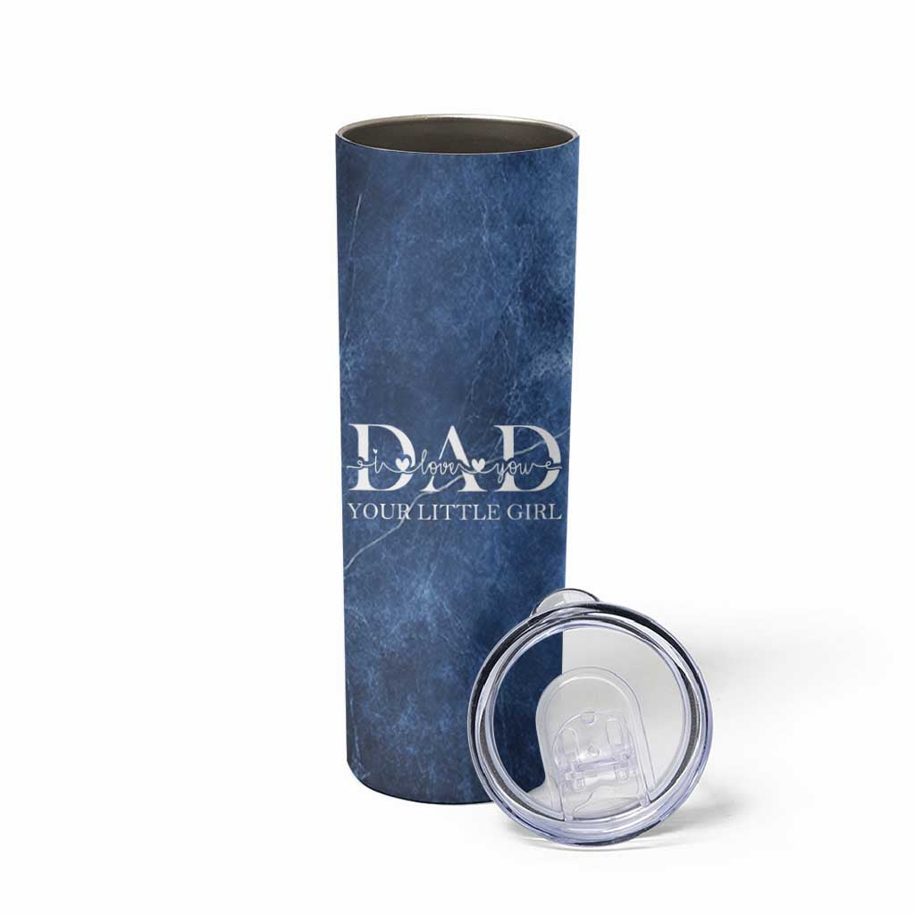 Gifts From Daughter For Dad Skinny Tumbler I Love You Dad Your Little Girl - Wonder Print Shop