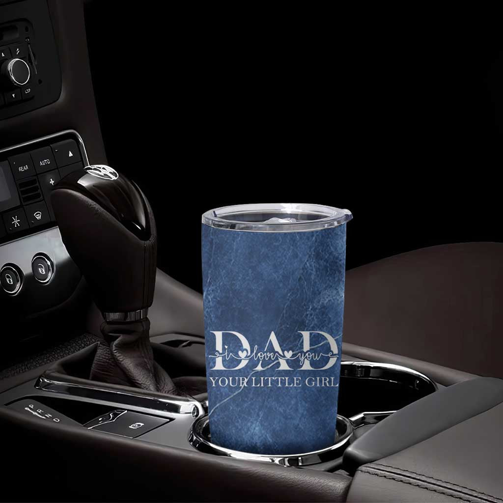 Gifts From Daughter For Dad Tumbler Cup I Love You Dad Your Little Girl - Wonder Print Shop