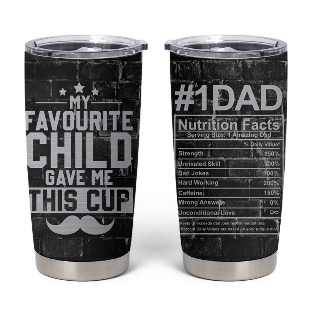 Funny Gifts For Dad Tumbler Cup My Favorite Child Gave Me This Cup - Wonder Print Shop