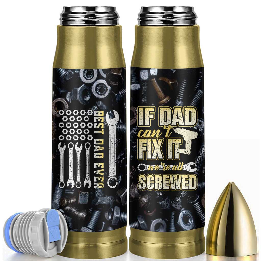 Best Dad Ever Bullet Tumbler If Dad Can't Fix It Funny Gifts For Dad