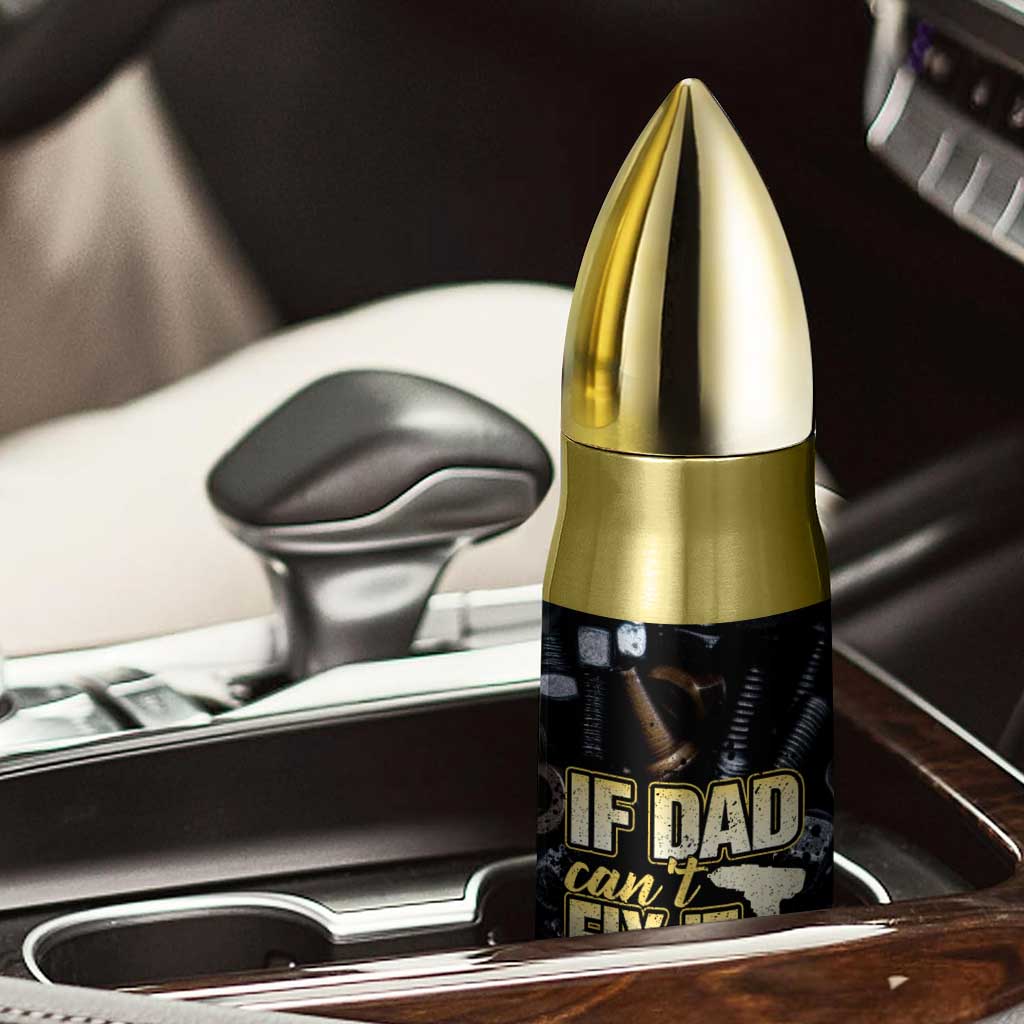 Best Dad Ever Bullet Tumbler If Dad Can't Fix It Funny Gifts For Dad