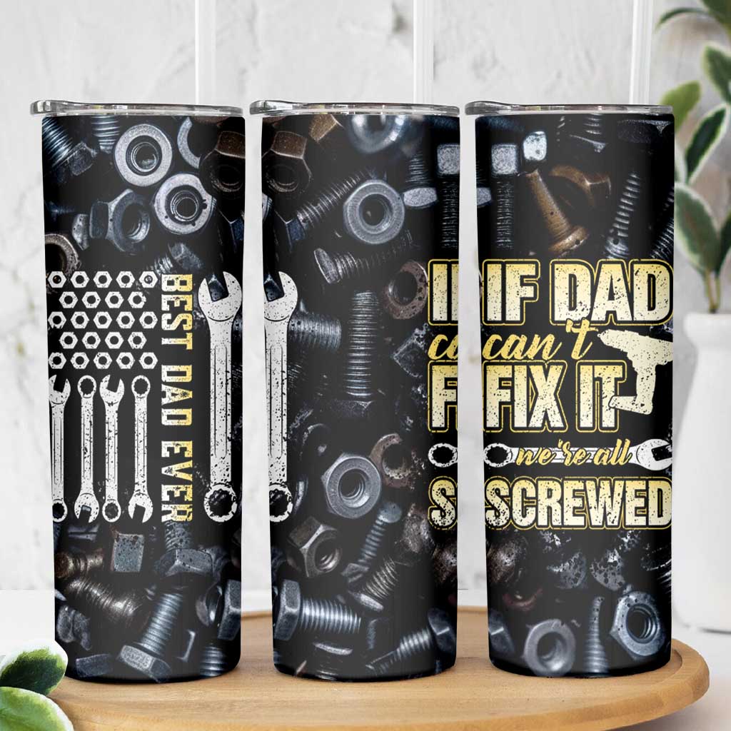 Best Dad Ever Skinny Tumbler If Dad Can't Fix It Funny Gifts For Dad
