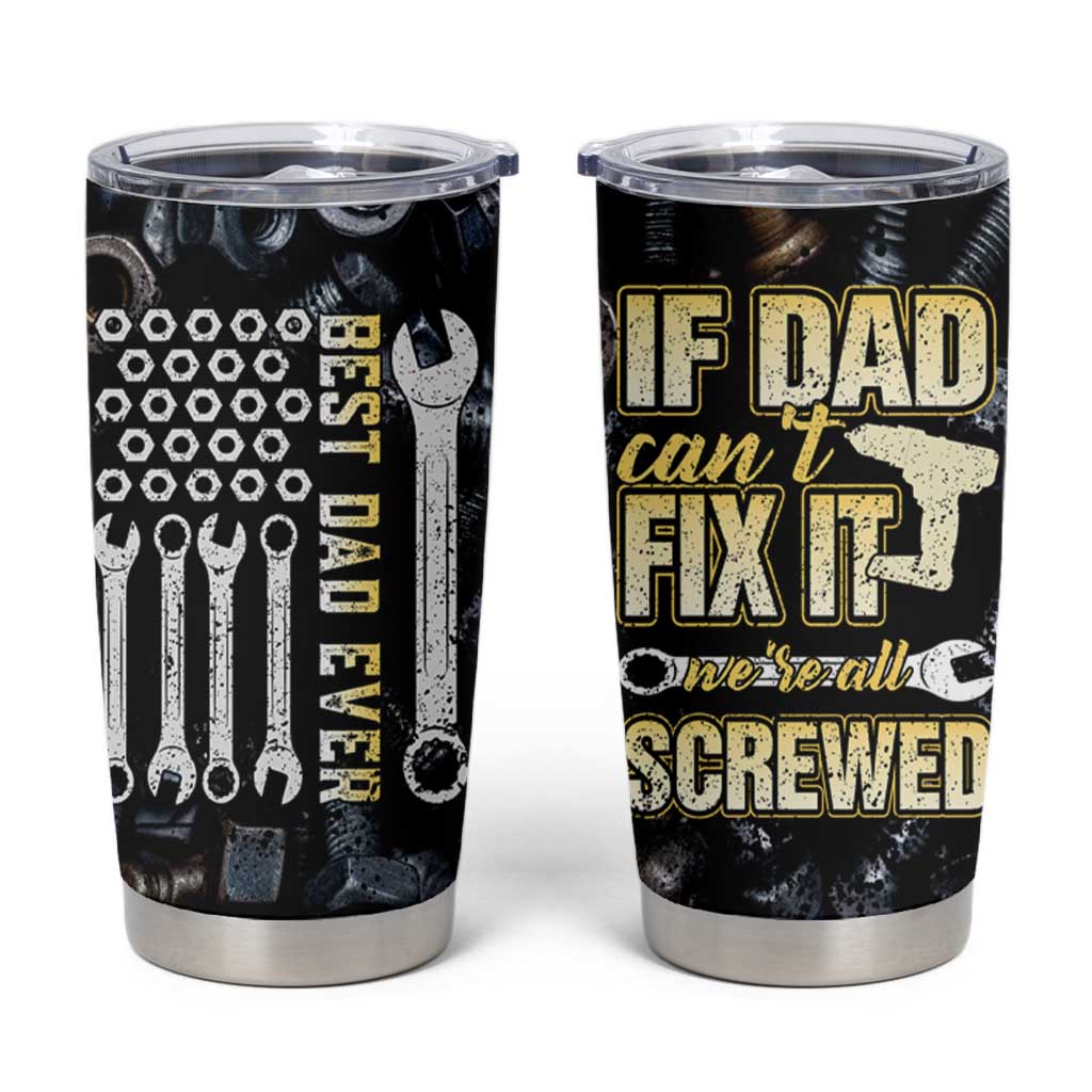 Best Dad Ever Tumbler Cup If Dad Can't Fix It Funny Gifts For Dad
