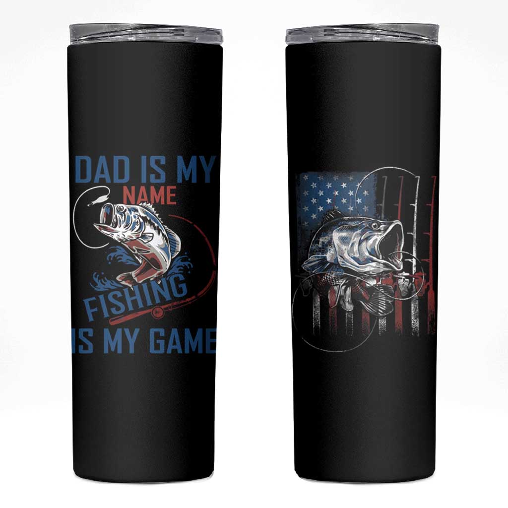 Fishing Dad Skinny Tumbler Papa Is My Name Fishing Is My Game