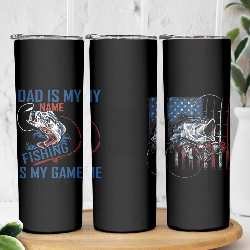 Fishing Dad Skinny Tumbler Papa Is My Name Fishing Is My Game