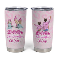 Gifts For Mom Tumbler Cup Like Mother Like Daughter Oh Crap - Wonder Print Shop