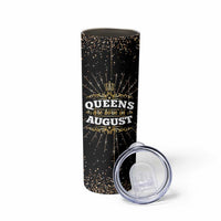 Birthday Gifts For Women Skinny Tumbler Queens Are Born In August - Wonder Print Shop