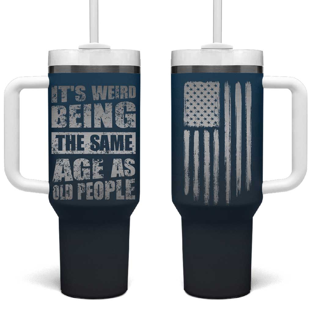 Funny Birthday Gifts Tumbler With Handle Weird Being The Same Age As Old People - Wonder Print Shop