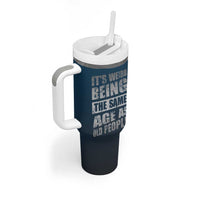 Funny Birthday Gifts Tumbler With Handle Weird Being The Same Age As Old People - Wonder Print Shop