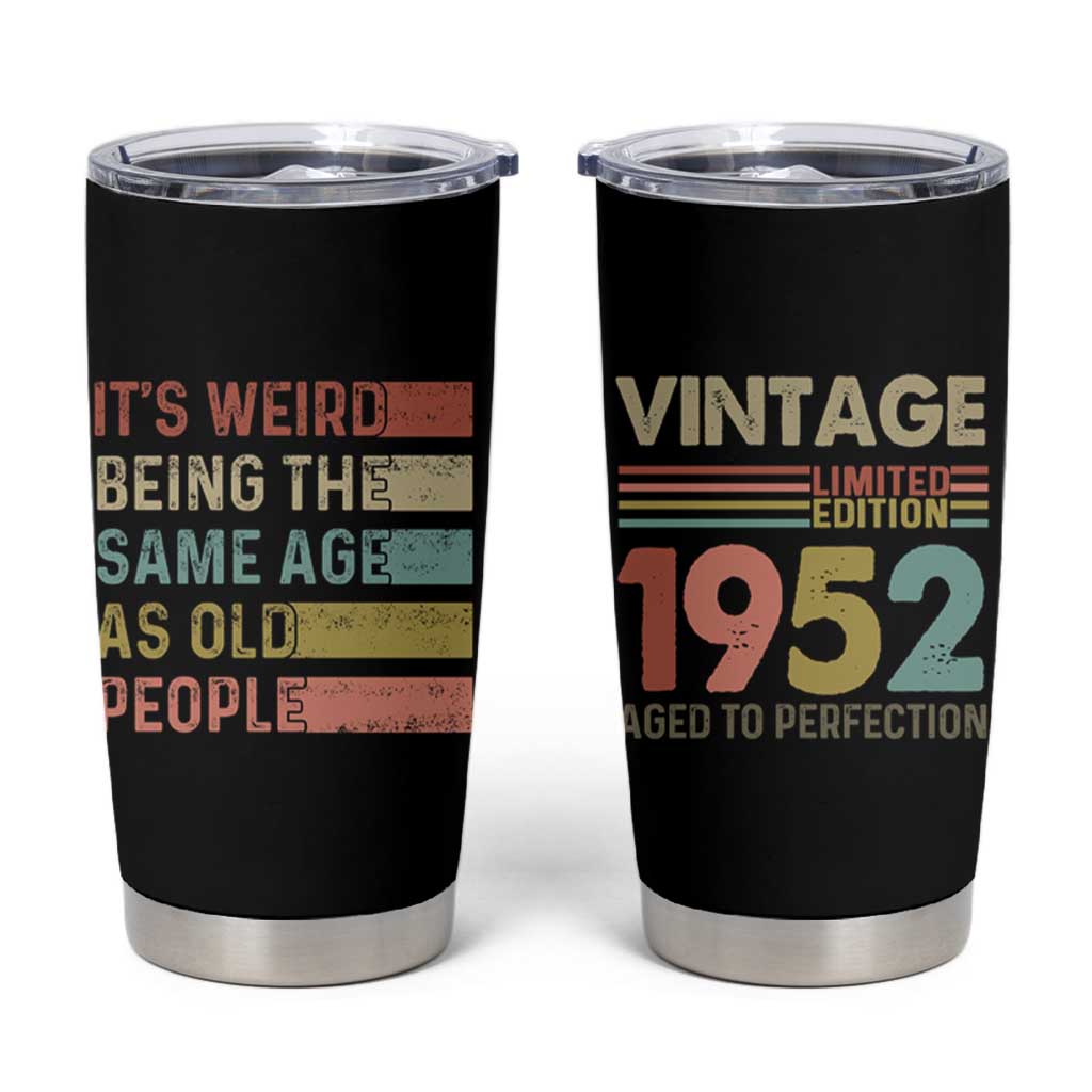 Funny Birthday Gifts Tumbler Cup Weird Being The Same Age As Old People Retro - Wonder Print Shop