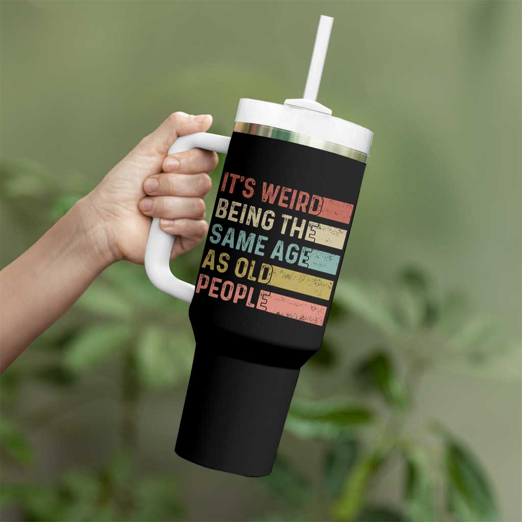 Funny Birthday Gifts Tumbler With Handle Weird Being The Same Age As Old People Retro - Wonder Print Shop