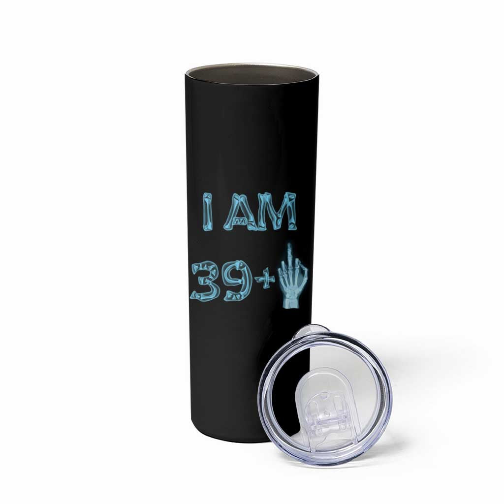 Funny Birthday Gifts Skinny Tumbler I Am 39 Plus One Middle Finger Xray Skeleton - Wonder Print Shop